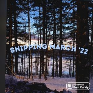 Shipping 3/14-3/19/22